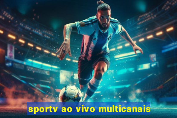 sportv ao vivo multicanais